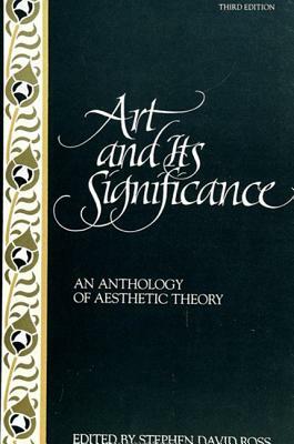 Art and Its Significance: An Anthology of Aesthetic Theory, Third Edition by 