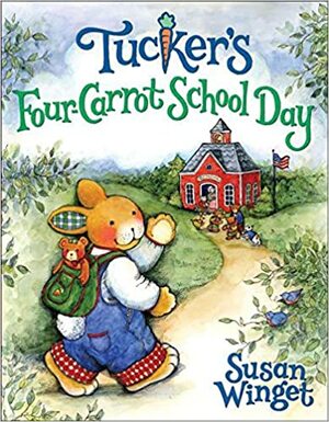 Tucker's Four-Carrot School Day by Susan Winget