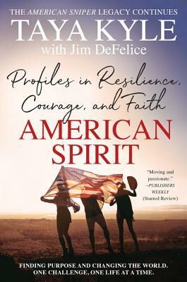 American Spirit: Profiles in Resilience, Courage, and Faith by Taya Kyle, Jim DeFelice