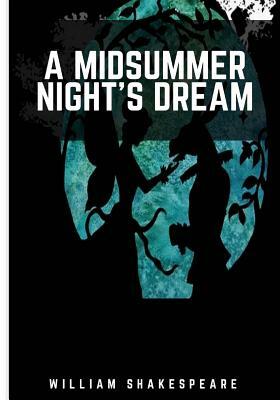 A Midsummer Night's Dream by William Shakespeare