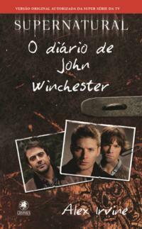 O Diario De John Winchester by Alex Irvine