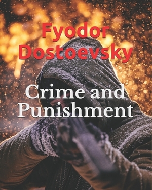 Crime and Punishment by Fyodor Dostoevsky