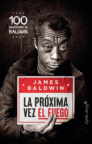 La próxima vez el fuego (100 Aniversario de Baldwin) by James Baldwin