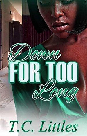 Down for TOO Long by T.C. Littles, T.C. Littles