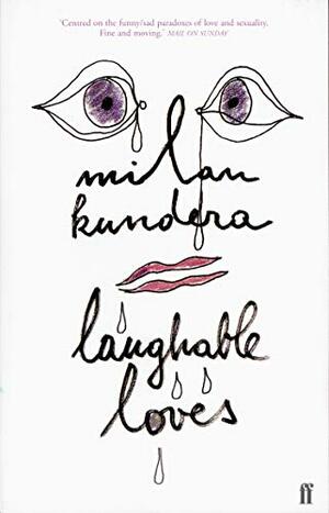 Laughable Loves by Milan Kundera