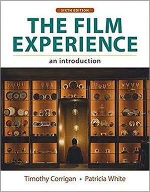 The Film Experience: An Introduction by Patricia White, Timothy Corrigan