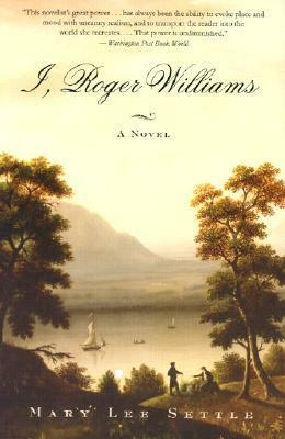 I, Roger Williams by Mary Lee Settle