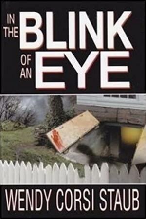 In the Blink of an Eye by Wendy Corsi Staub