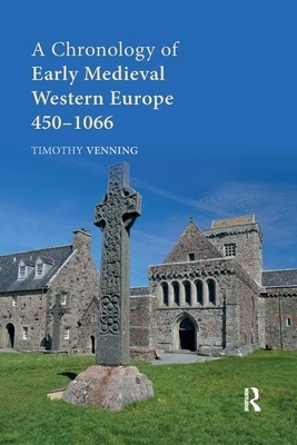 A Chronology of Early Medieval Western Europe: 450&#65533;1066 by Timothy Venning