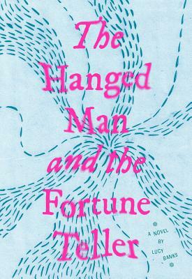 The Hanged Man and the Fortune Teller by Lucy Banks
