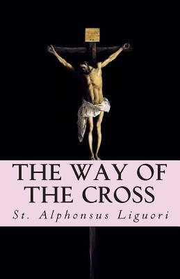The Way Of The Cross by Alphonsus Liguori