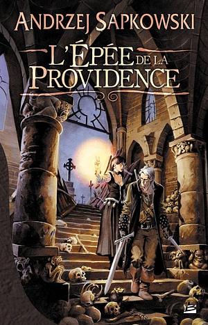 L'Epée de la Providence by Andrzej Sapkowski