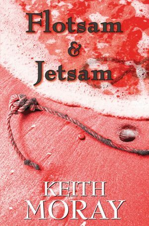 Flotsam and Jetsam by Keith Moray