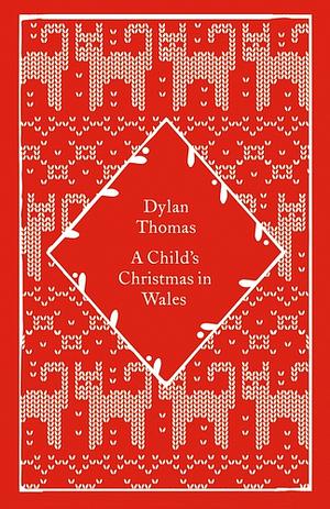 A Child's Christmas in Wales by Dylan Thomas