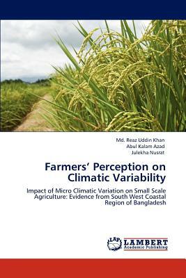 Farmers' Perception on Climatic Variability by Julekha Nusrat, MD Reaz Uddin Khan, Abul Kalam Azad