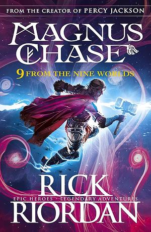 9 From the Nine Worlds: Magnus Chase and the Gods of Asgard by Rick Riordan