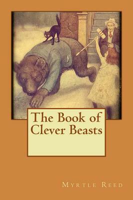 The Book of Clever Beasts by Myrtle Reed