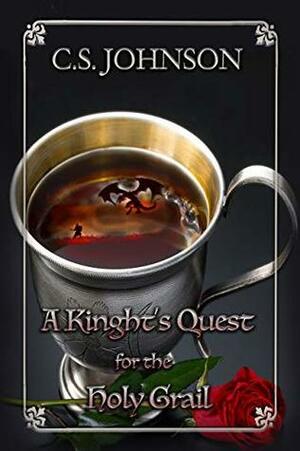 A Knight's Quest for the Holy Grail by C.S. Johnson