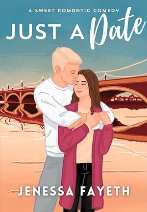 Just A Date by Jenessa Fayeth