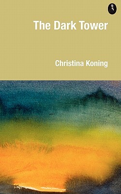 The Dark Tower by Christina Koning