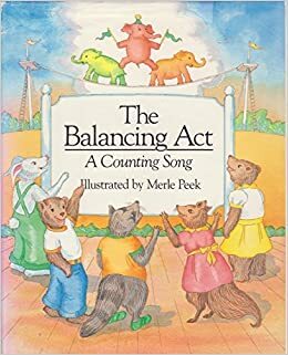 The Balancing Act: A Counting Song by Merle Peek