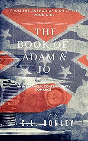 The Book of Adam and Jo: an Interracial Literary Romance by C.L. Donley