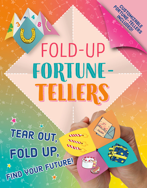 Fold-Up Fortune-Tellers: Tear Out, Fold Up, Find Your Future! by Paula K. Manzanero