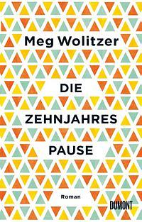 Die Zehnjahrespause by Meg Wolitzer