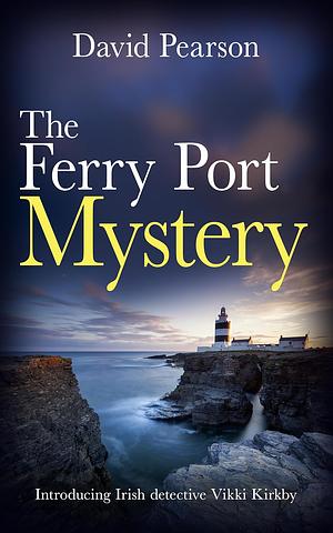 The Ferry Port Mystery by David Pearson