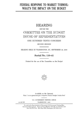 Federal response to market turmoil: what's the impact on the budget by United States Congress, Committee on the Budget (house), United States House of Representatives