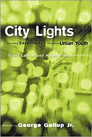 City Lights: Ministry Essentials for Reaching Urban Youth by Scott Larson