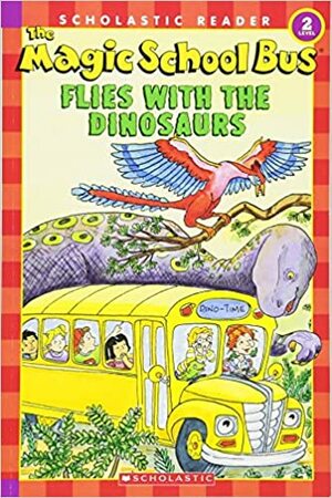 The Magic School Bus Flies With The Dinosaurs by Joanna Cole, Martin Schwabacher, Bruce Degen