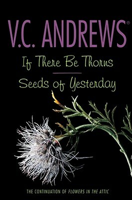 If There Be Thorns/Seeds of Yesterday by V.C. Andrews