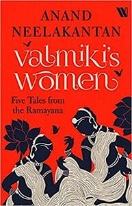 Valmiki's Women by Anand Neelakantan
