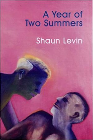 A Year Of Two Summers by Shaun Levin