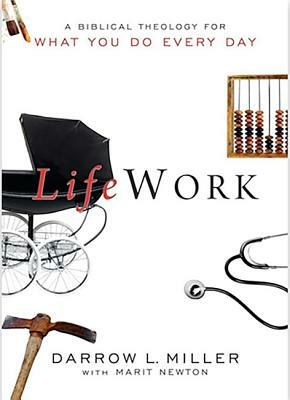 Lifework: A Biblical Theology for What You Do Every Day by Darrow L. Miller