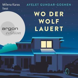 Wo der Wolf lauert by Ayelet Gundar-Goshen
