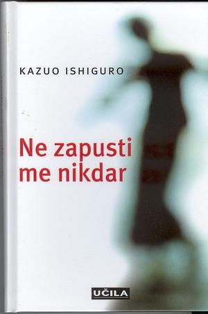 Ne zapusti me nikdar by Kazuo Ishiguro