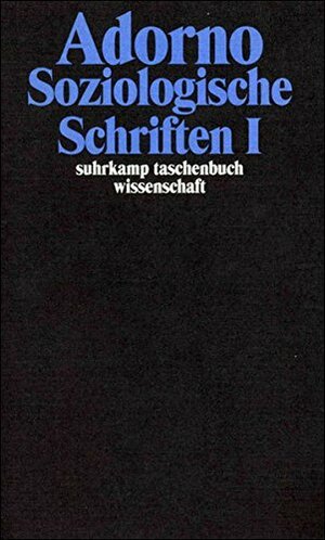 Soziologische Schriften 1 by Theodor W. Adorno