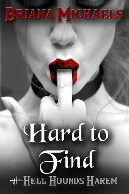 Hard to Find by Briana Michaels