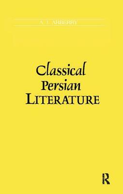 Classical Persian Literature by A. J. Arberry