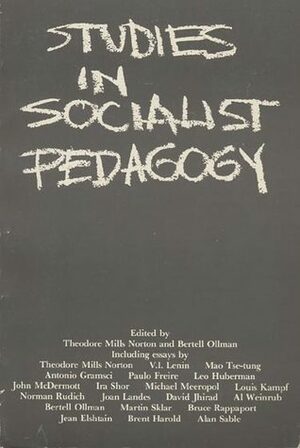 Studies in Socialist Pedagogy by Bertell Ollman, Theodore Mills Norton