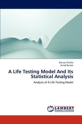 A Life Testing Model and Its Statistical Analysis by Gaurav Shukla, Vinod Kumar