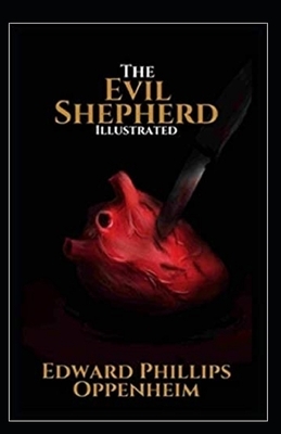 The Evil Shepherd Illustrated by Edward Phillips Oppenheim