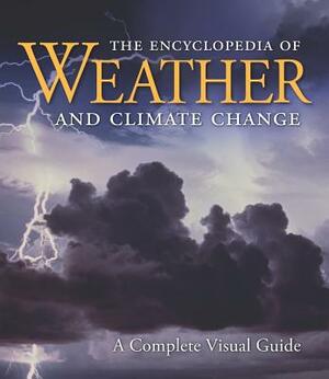 The Encyclopedia of Weather and Climate Change: A Complete Visual Guide by Richard Grotjahn, Juliane L. Fry, Hans-F Graf