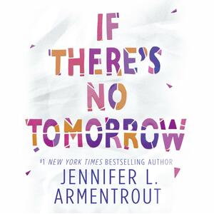 If There's No Tomorrow by Cécile Tasson, Jennifer L. Armentrout