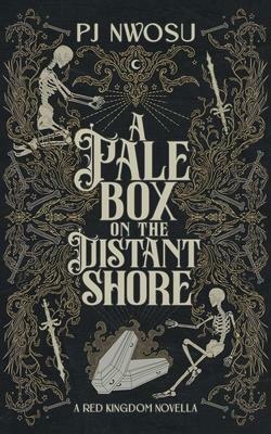 A Pale Box on the Distant Shore by P.J. Nwosu