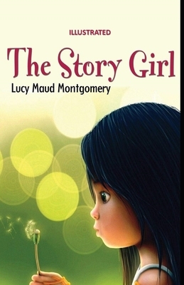 The Story Girl Illustrated by L.M. Montgomery