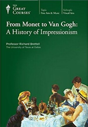 From Monet to Van Gogh: A History of Impressionism by Richard Brettell