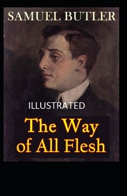 The Way of All Flesh Illustrated by Samuel Butler